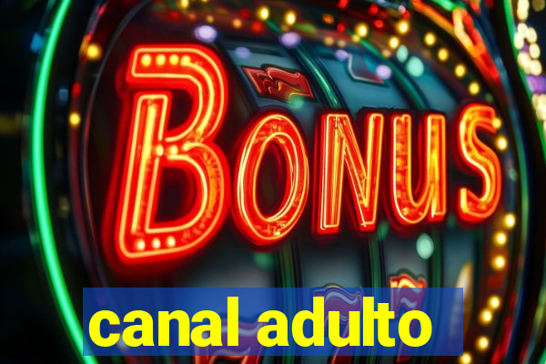 canal adulto